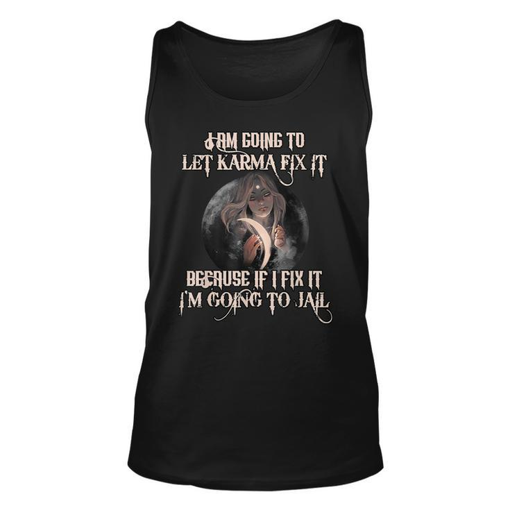 Witch Let Karma Fix It Because If I Fix It Im Going To Jail Tank Top