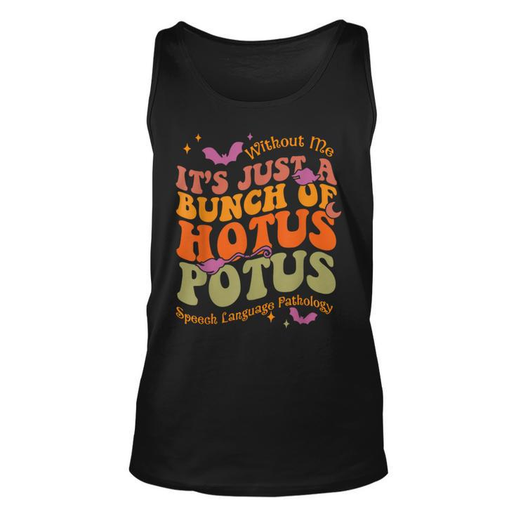 Without Me It's Just A Bunch Of Hotus Potus Speech Language Tank Top