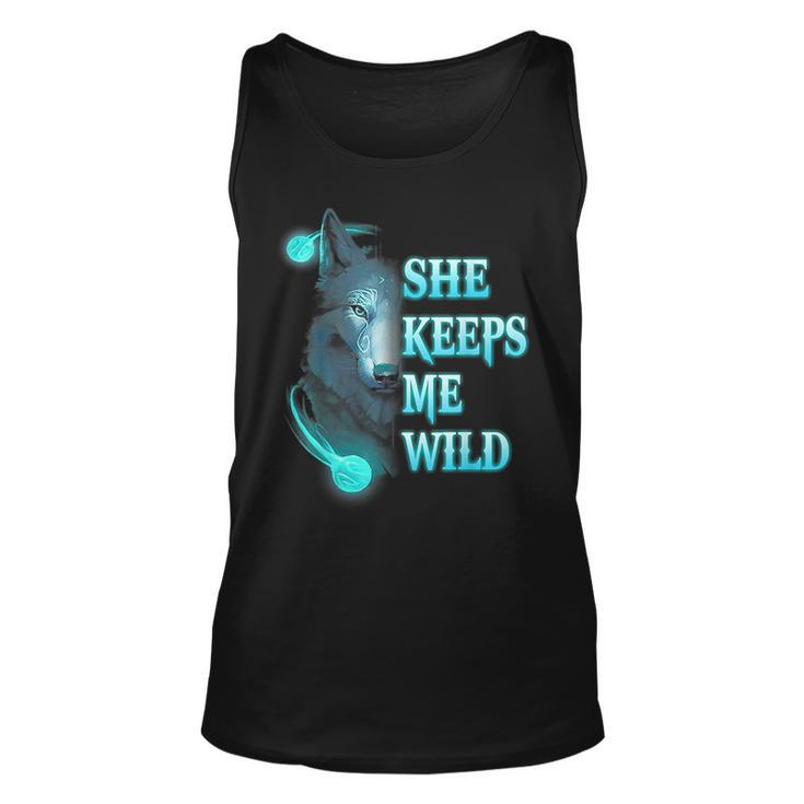 Wolf She Keeps Me Wild He Keeps Me Safe For Wolf Lovers Tank Top