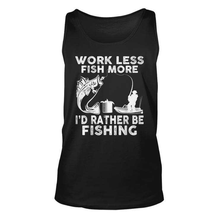 Work Less Fish More Id Rather Be Fishing Lover Fisherman For Fish Lovers Tank Top
