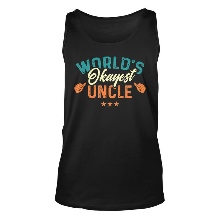 Worlds Okayest Uncle - Best Uncle Birthday Gifts   Unisex Tank Top