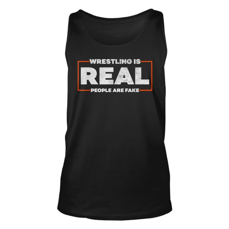 Wrestling Is Real People Are Fake - Pro Wrestling Smark  Unisex Tank Top