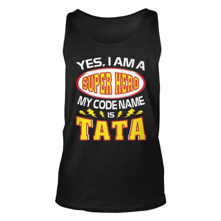 Yes I Am A Super Hero My Code Name Is Tata  Father Day Unisex Tank Top