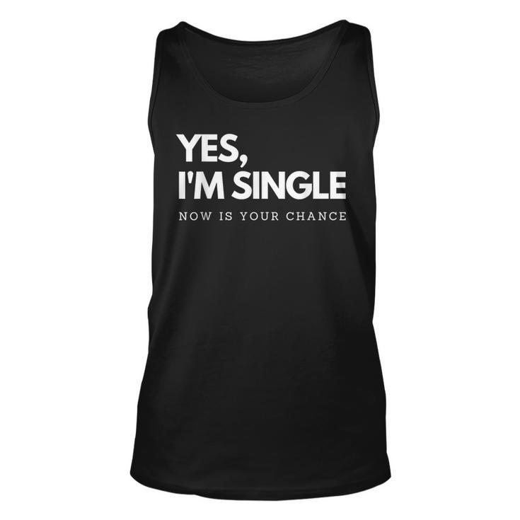 Yes I'm Single Now Is Your Chance I Flirting Mingle Tank Top