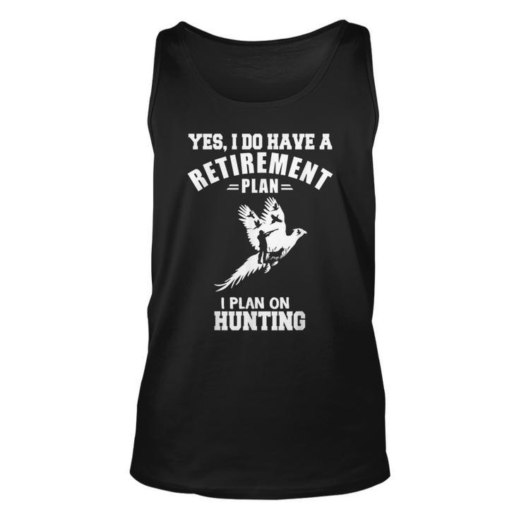 Yes I Do Have A Retirement Plan I Plan On Hunting Pheasant Tank Top