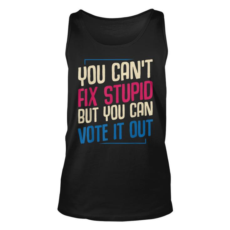 You Cant Fix Stupid But You Can Vote It Out Anti Trump Usa  Unisex Tank Top