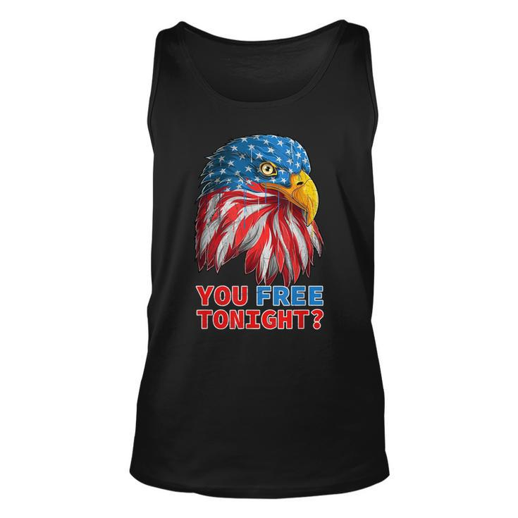 You Free Tonight Eagle  Happy 4Th Of July  Funny Unisex Tank Top