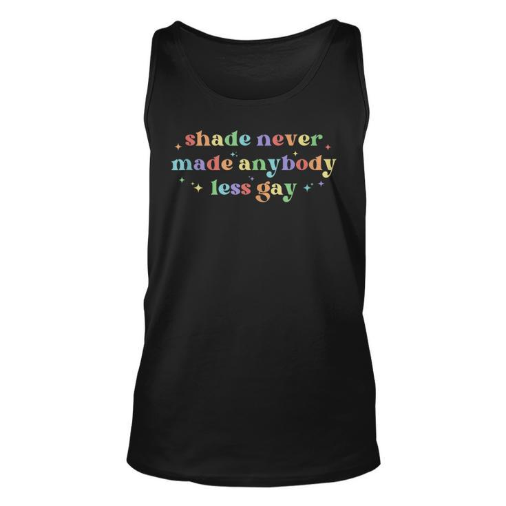 You Need To Calm Down Shade Never Made Anybody Less Gay  Unisex Tank Top