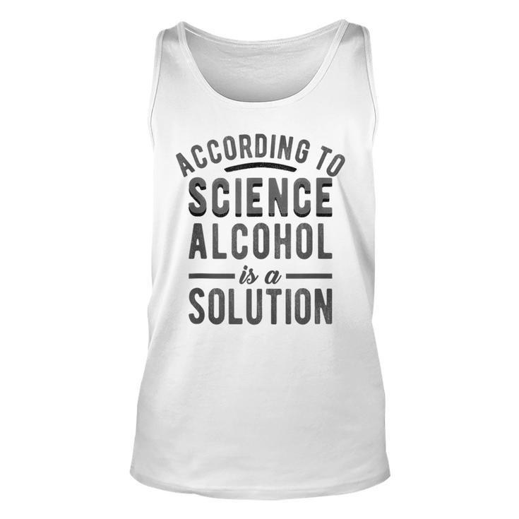 According To Science Alcohol Solution Funny Drinking Meme  Unisex Tank Top