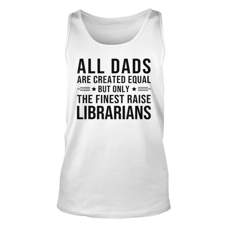 All Dads Are Created Equal Funny Librarian Dad Father Day  Unisex Tank Top