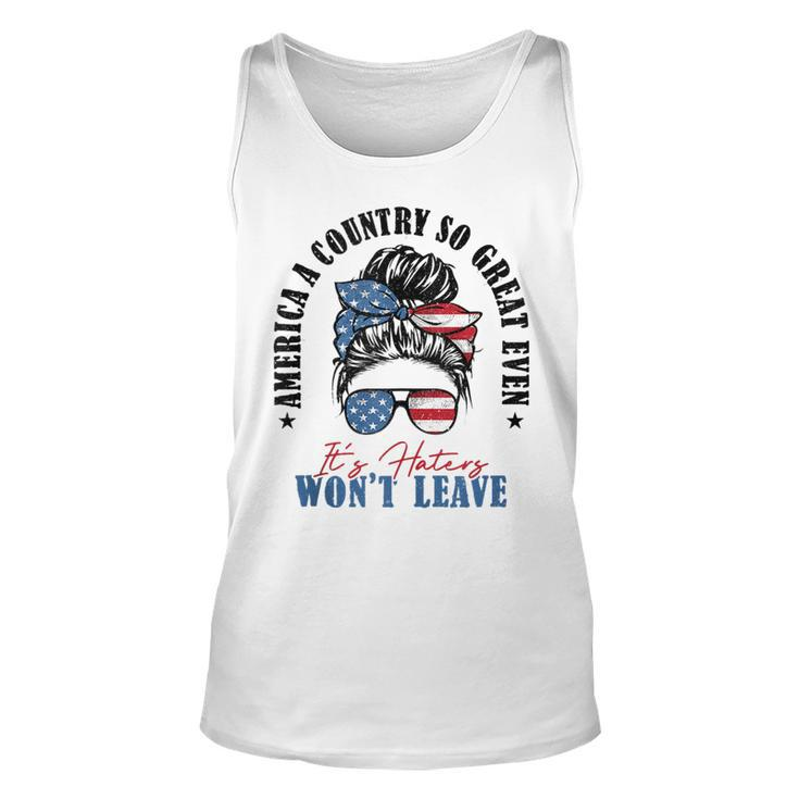 America A Country So Great Even Its Haters Wont Leave  Unisex Tank Top