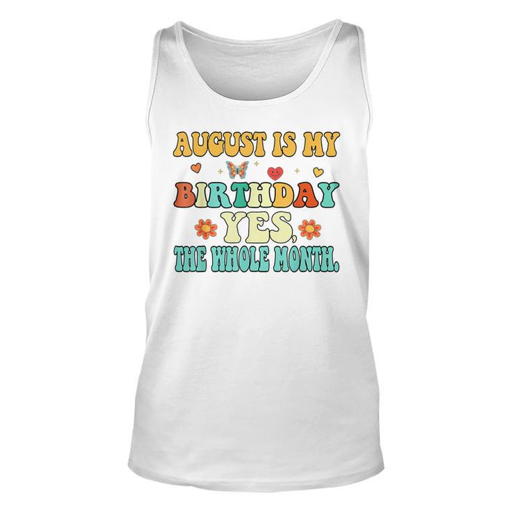 August Is My Birthday Yes The Whole Month Funny August Bday  Unisex Tank Top