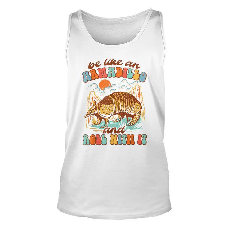Be Like An Armadillo & Rolls With It Western Life Southern  Unisex Tank Top
