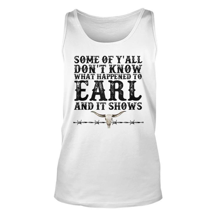 Bull Skull Some You Dont Know What Happened To Earl Western  Unisex Tank Top