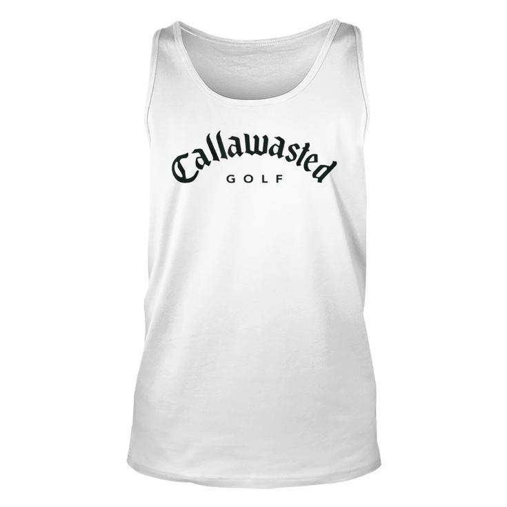 Callawasted - Funny Golf Apparel - Humorous Design  Unisex Tank Top