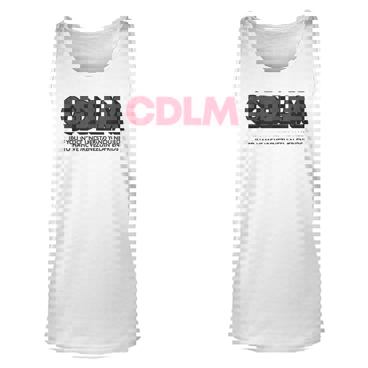 Cdlm - If You Dont Understand You Need To Have More  Unisex Tank Top