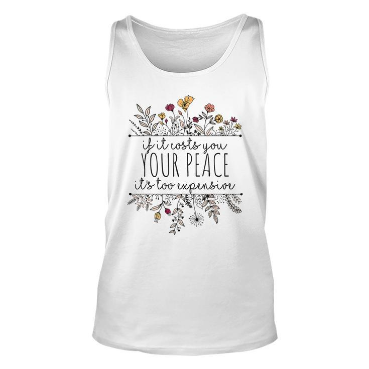 If It Costs You Your Peace Its Too Expensive Tank Top