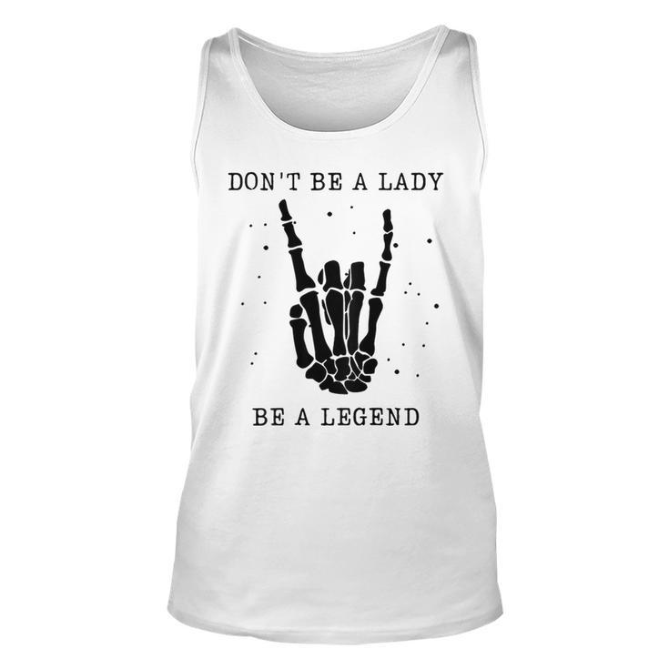 Dont Be A Lady Be A Legend  Unisex Tank Top