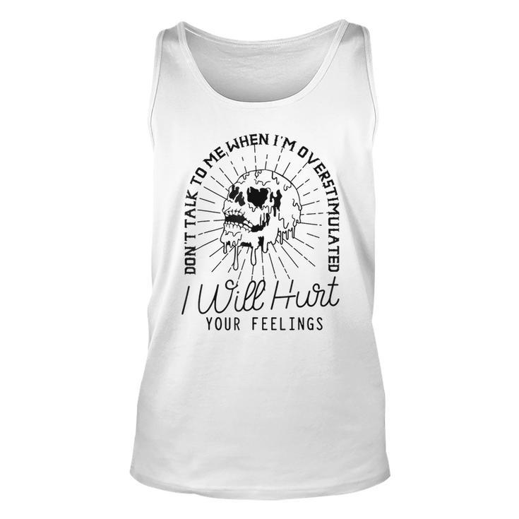 Dont Talk To Me When Im Overstimulated Funny Unisex Tank Top