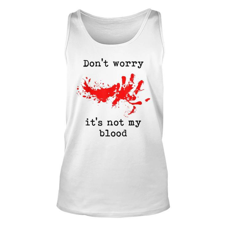 Don't Worry It's Not My Blood Halloween Horror Gory Halloween Tank Top