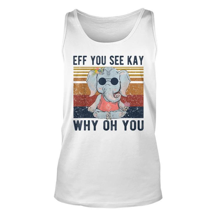 Eff You See Kay Why Oh You Vintage Elephant Yoga Lover Yoga Tank Top