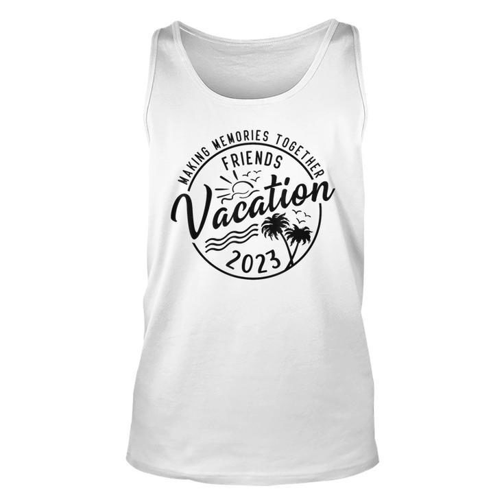 Friends Vacation 2023 Making Memories Together Girls Trip  Unisex Tank Top