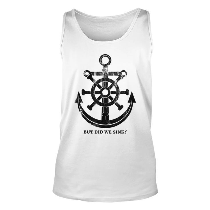 Funny Anchor  But Did We Sink Sailor Gift Idea  Unisex Tank Top