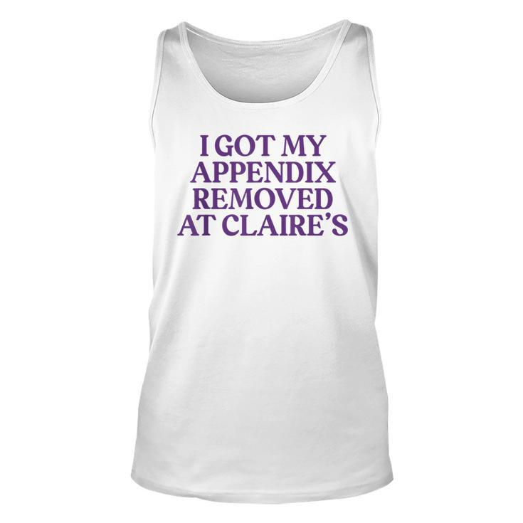 I Got My Appendix Removed At Claire's Meme Trending Tank Top