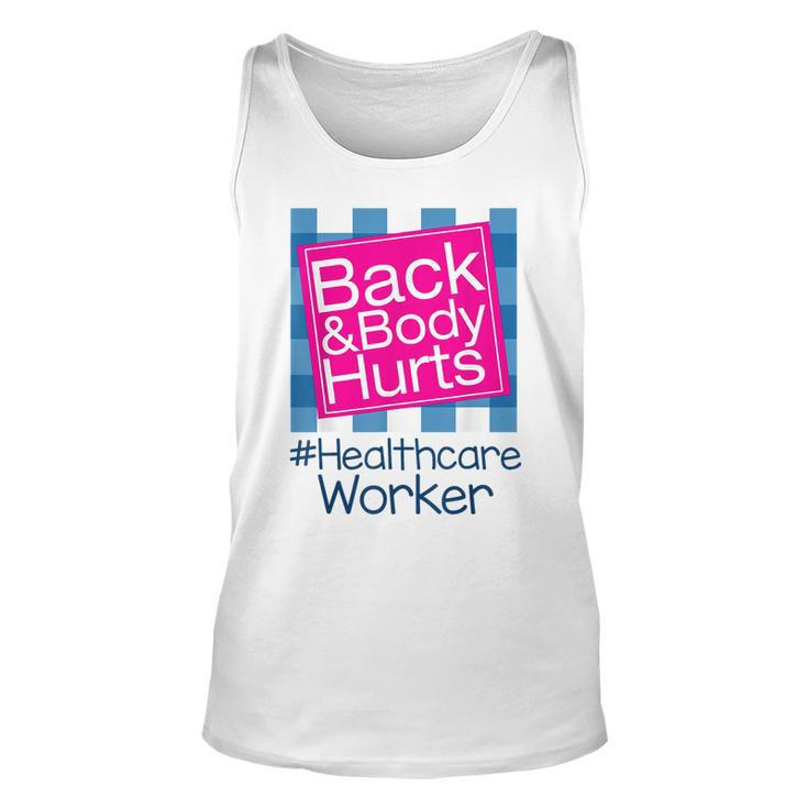 Funny Back Body Hurts  Quote Health Care Worker  Unisex Tank Top