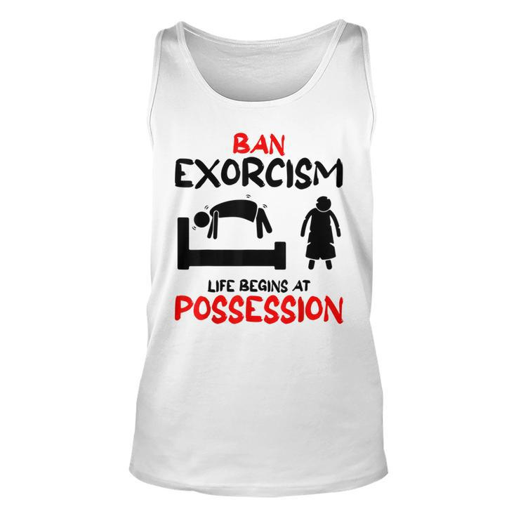 Ban Exorcisms Life Begins At Possession Horror Movies Movies Tank Top
