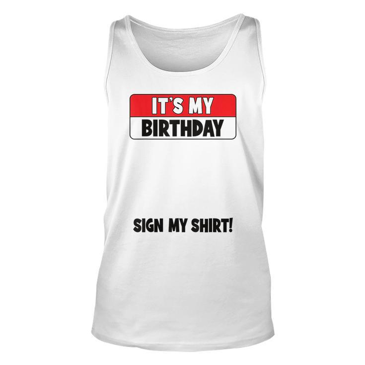 Funny Birthday Party Its My Birthday Sign My  Unisex Tank Top