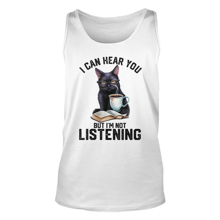 Funny Cat I Can Hear You But Im Not Listening | Cat Humor  Unisex Tank Top