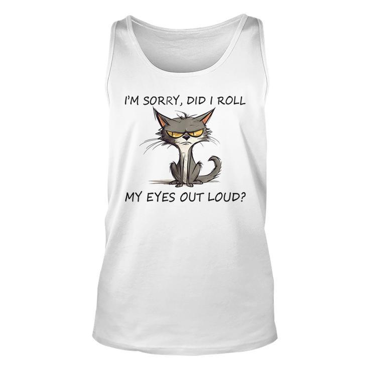 Funny Cat Kitten Did I Roll My Eyes Out Loud Unisex Tank Top