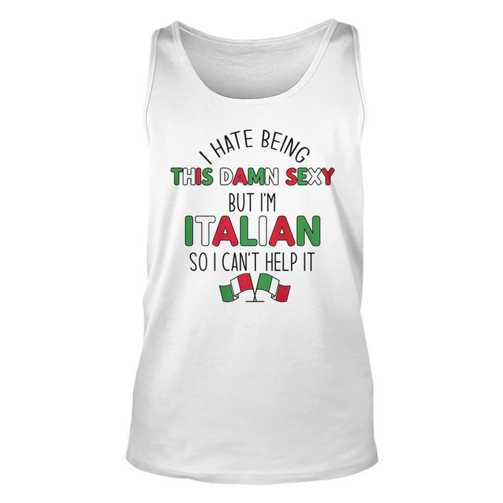 Hate Being Damn Sexy But Italians Cant Help It Meme On Back Tank Top