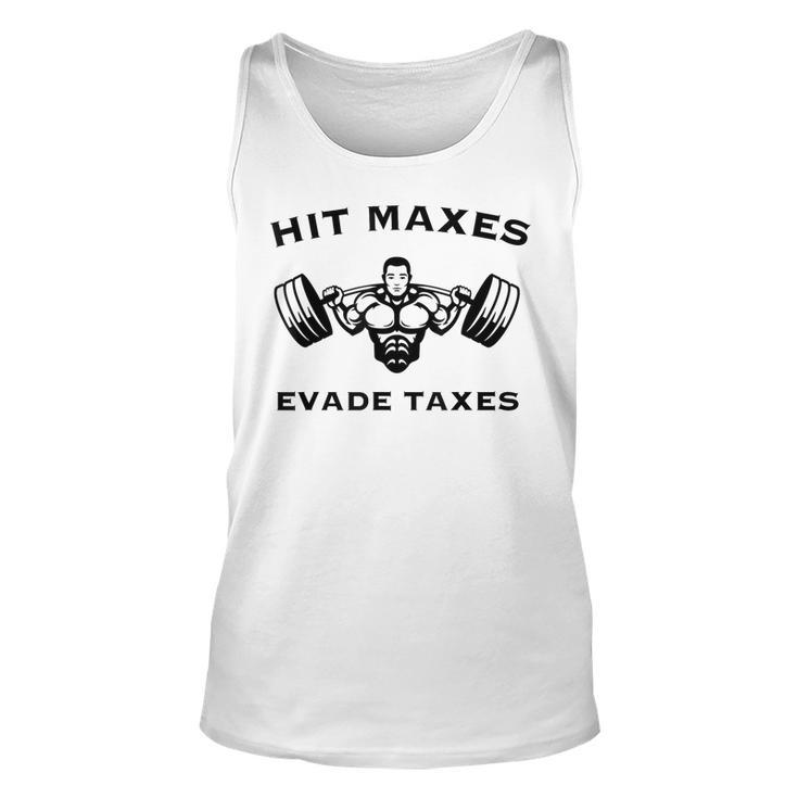 Hit Maxes Evade Taxes Funny Gym Fitness Lifting Workout  Unisex Tank Top