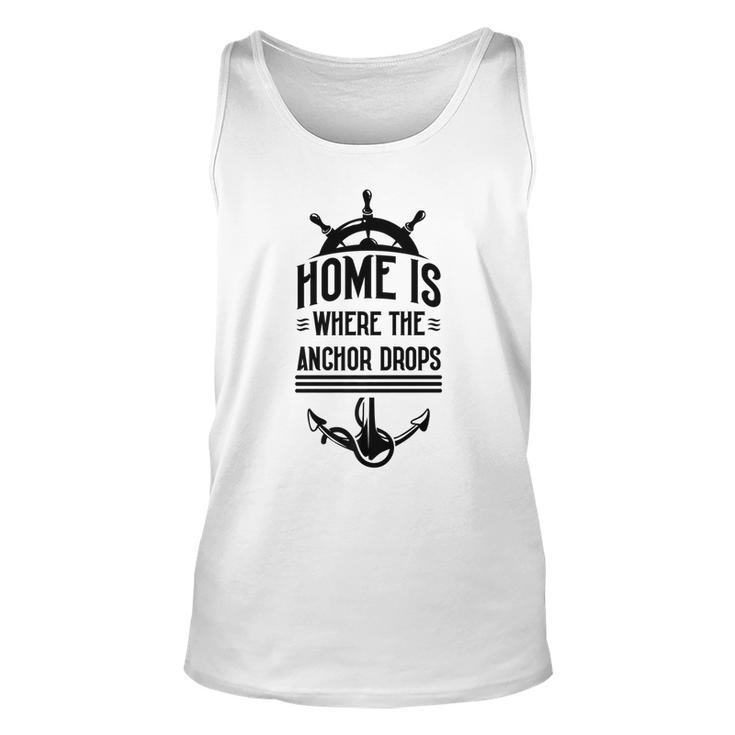 Home Is Where The Anchor Drops - Fishing Boat   Unisex Tank Top