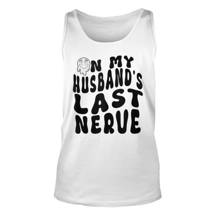 On My Husbands Last Nerve Husband Quote For Husband Tank Top