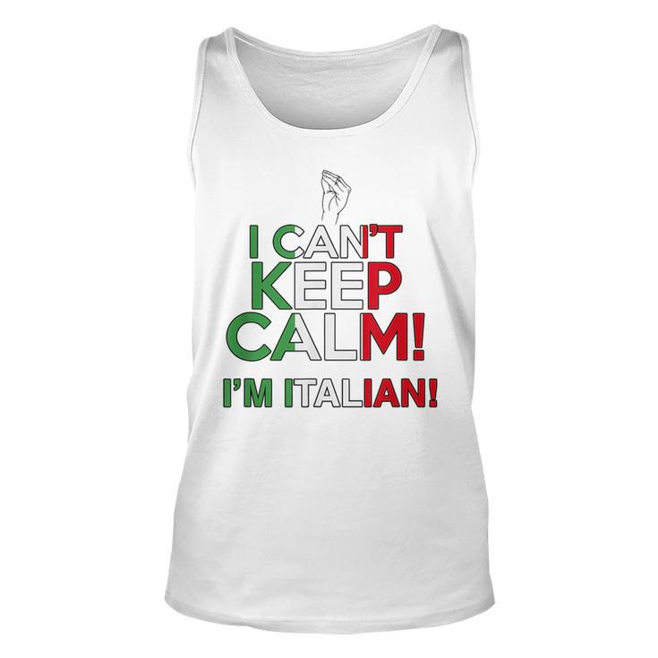 I Cant Keep Calm Im Italian Funny Loud Italy Flag Meme  Unisex Tank Top