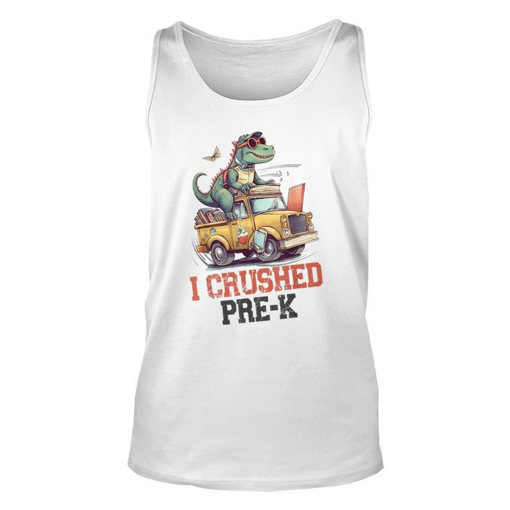 I Crushed Pre-K Truck Graduation Dinosaur Preschool Cute  Unisex Tank Top