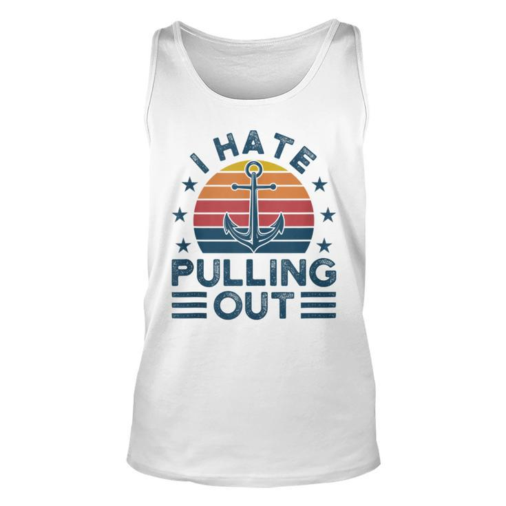 I Hate Pulling Out Boats Boating  Unisex Tank Top