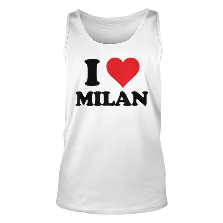 I Heart Milan First Name I Love Personalized Stuff  Unisex Tank Top