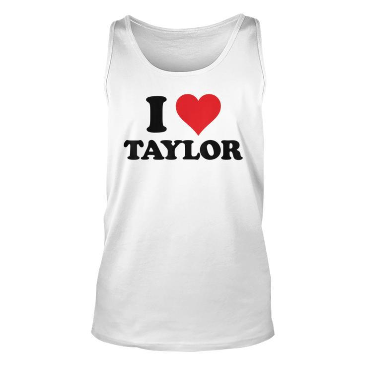 I Heart Taylor First Name I Love Personalized Stuff Unisex Tank Top