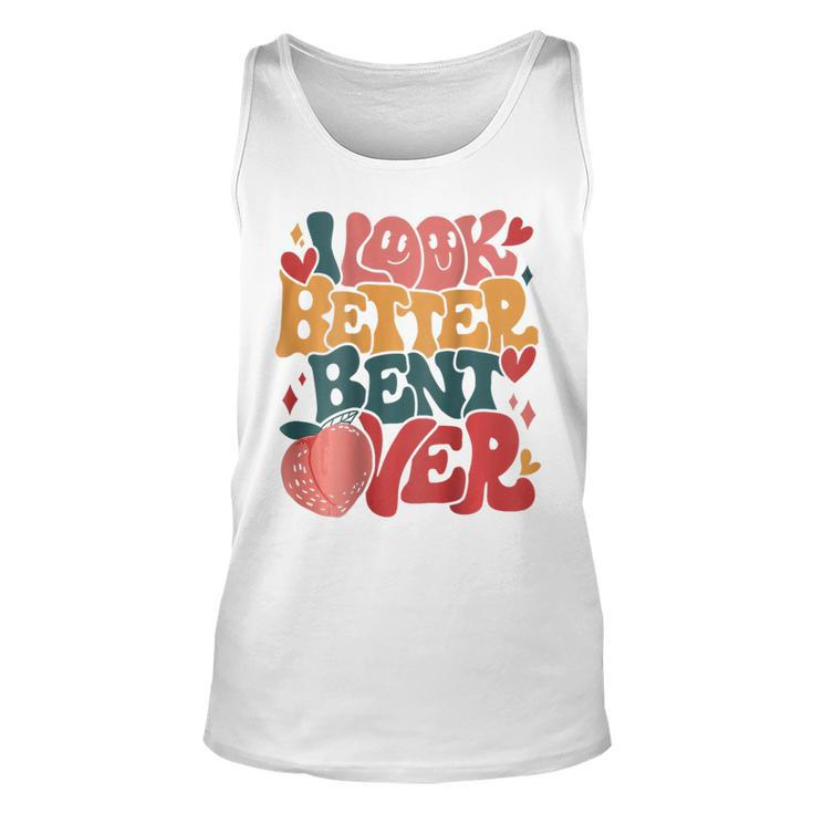 I Look Better Bent Over Funny Saying Groovy On Back  Unisex Tank Top