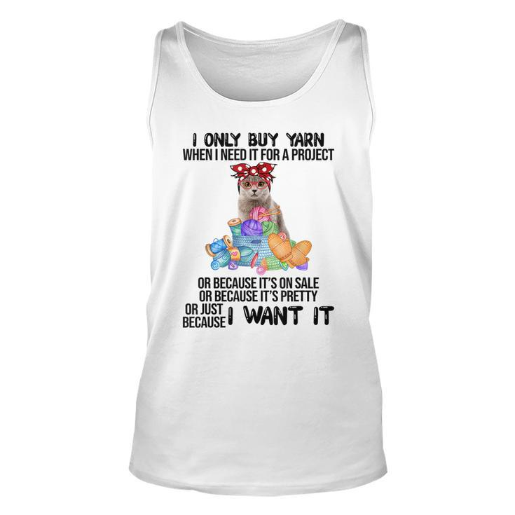 I Only Buy Yarn When I Need It For A Project Cat Unisex Tank Top