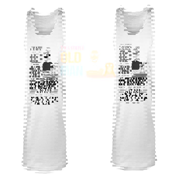 Im A Simple Old Man Im Grumpy And I Like My Cat Unisex Tank Top