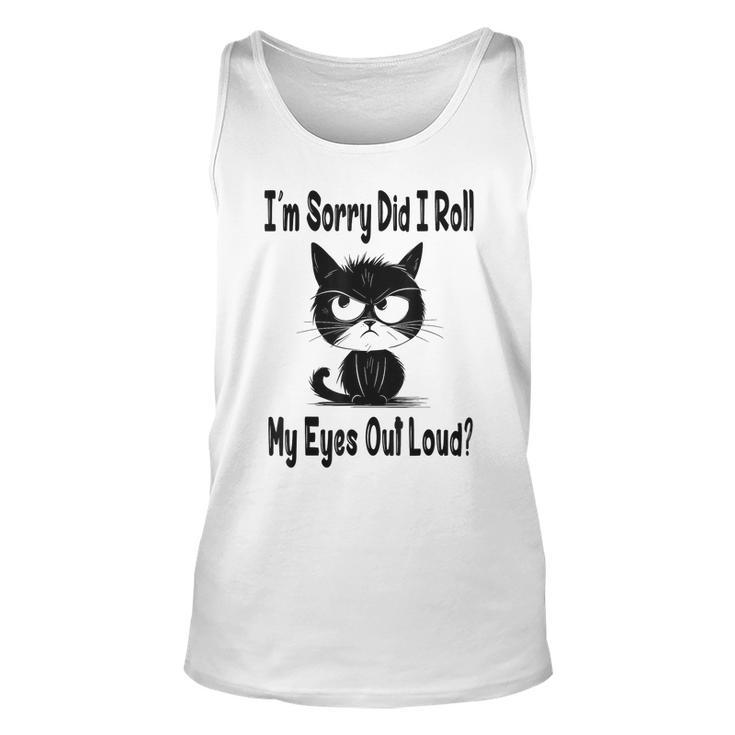 Im Sorry Did I Roll My Eyes Out Loud Funny Black Cat Kitten Unisex Tank Top