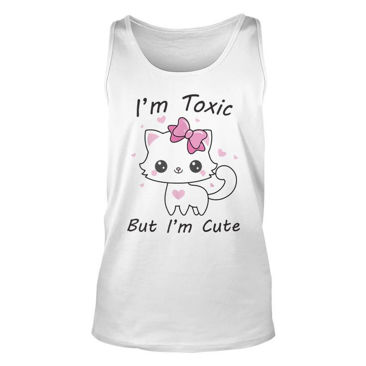 Im Toxic Kitten But Im Cute  Unisex Tank Top