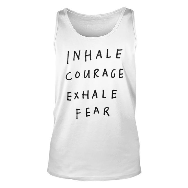 Inhale Courage Exhale Fear  Unisex Tank Top