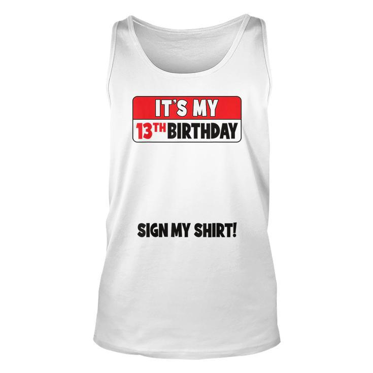Its My 13Th Birthday 13 Years Old Birthday Nager Sign My  Unisex Tank Top