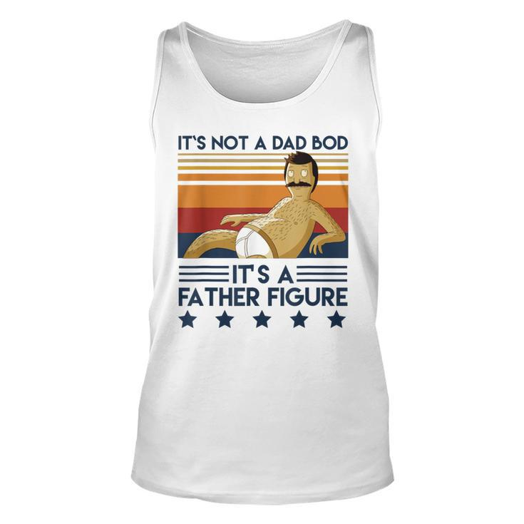 Its Not A Dad Bod Its A Father Figure Dad Funny Father  Unisex Tank Top